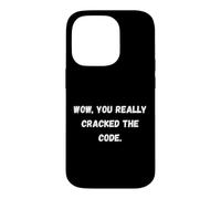Wow, Vous Avez Vraiment déchiffré Le Code Phrases sarcastiques drôles Coque pour iPhone 14 Pro