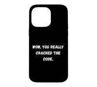 Wow, Vous Avez Vraiment déchiffré Le Code Phrases sarcastiques drôles Coque pour iPhone 14 Pro Max