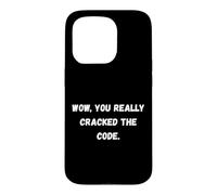 Wow, Vous Avez Vraiment déchiffré Le Code Phrases sarcastiques drôles Coque pour iPhone 15 Pro