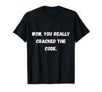 Wow, Vous Avez Vraiment déchiffré Le Code Phrases sarcastiques drôles T-Shirt