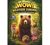 WOW! WILDTIERE EUROPAS: Malbuch für Kinder 6-10 - Über 40 Tiere zum Ausmalen und Entdecken mit spannenden Fakten und Quiz