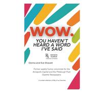 WOW. YOU HAVEN'T HEARD A WORD I'VE SAID: RX: INFINITE HUMOR, DISPENSE AS NEEDED