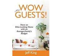 Wow Your Guests! Have An Elite-Looking Home With An Average-Family's Budget