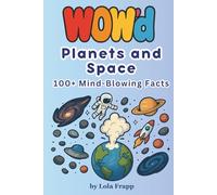 WOW'd Planets and Space: 100+ Mind-Blowing Facts