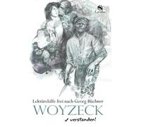 Woyzeck Verstanden! Lektürehilfe Frei Nach Georg Büchner