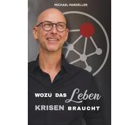 Wozu das Leben KRISEN braucht