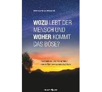 Wozu Lebt Der Mensch Und Woher Kommt Das Böse?
