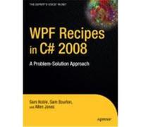 WPF Recipes in C# 2008: A Problem-Solution Approach Noble, Sam, Bourton, Sam, Jones, Allen (Auteur)