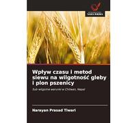 Wplyw czasu i metod siewu na wilgotnośc gleby i plon pszenicy