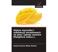 Wplyw mocznika i substancji wzrostowych na plon i jakośc owoców Mangifera indica L.