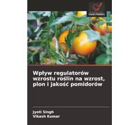 Wplyw regulatorów wzrostu roślin na wzrost, plon i jakośc pomidorów