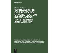Wprowadzenie Do Archeologii Osadnictwa / An Introduction To Settlement Archaeology