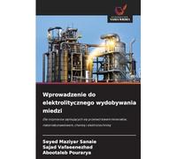 Wprowadzenie do elektrolitycznego wydobywania miedzi: Dla in¿ynierów zajmuj¿cych si¿ przetwórstwem minera¿ów, materia¿oznawstwem, chemi¿ i elektrotechnik¿