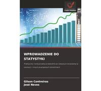 WPROWADZENIE DO STATYSTYKI: Praktyczny i funkcjonalny przewodnik po statystyce stosowanej w edukacji i innych powiązanych dziedzinach
