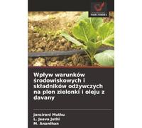 Wpływ warunków środowiskowych i składników odżywczych na plon zielonki i oleju z davany