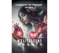 Wraith bound Hearts Cursed In The Twilight Of Love - aarat - Draft2Digital - Livre en Anglais aarataarat (Auteur)