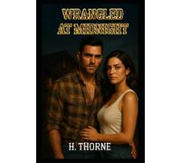 Wrangled at Midnight: Steamy, Spicy, Erotic Cowboy Western Ranch Romance: Quick Read Adult Romance Books for Women Romance Series Kindle Unlimited