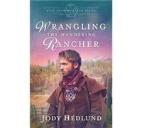 Wrangling the Wandering Rancher A Sweet Historical Romance - Jody Hedlund - Northern Lights Press - Livre en Anglais Jody HedlundJody Hedlund (Auteur)