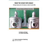 Wrap The Scrap With Dmaic. Strategic Deployment Of Six Sigma In Indian Foundry Smes