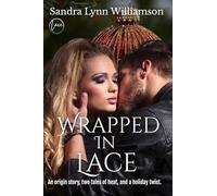 Wrapped In Lace: An Origin Story with Three Sizzling Stories Wrapped in Tinsel, Tied in Lace