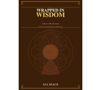 Wrapped in Wisdom:: Letters to My Ancestors
