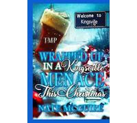 WRAPPED UP IN A KINGSVILLE MENACE THIS CHRISTMAS