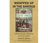 Wrapped Up In The Shroud: Chronicle of a Passion