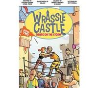 Wrassle Castle Book 2 2 Riders on the Storm by Paul Tobin & Colleen Coover & Illustrated by Galaad & Edited by Rebecca Taylor Paul Tobin Colleen Coover Illustrated by Galaad Edited by Rebecca Taylor (