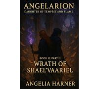 Wrath of Shael'Vaariel: Angelarion Daughter of Tempest and Flame