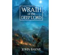 Wrath of the Deep Lord: A Dark Fantasy of Survival and Sacrifice