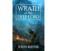 Wrath of the Deep Lord: A Dark Fantasy of Survival and Sacrifice