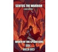 Wrath Of The Spider King (Scutus The Warrior)