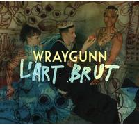 Wraygunn - L'art Brut