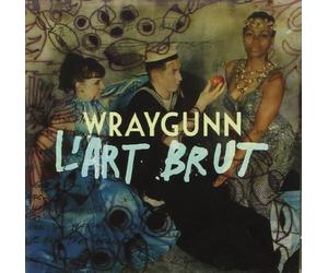 Wraygunn - L'Art Brut