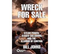 Wreck for Sale: Steam Power, Staged Collisions, and the Illusion of Control