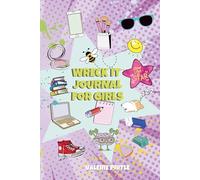 Wreck-It Journal for Teen Girls Ages 10-14:: Destroy Doubts. Spark Confidence. Be You.