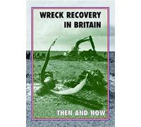 Wreck Recovery In Britain Then And Now