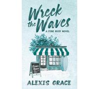 Wreck the Waves: A small town brother's best friend romance