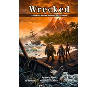 Wrecked | A Shipwreck Survival Adventure for 2-3 Players: A Ready to Run No-Prep One-shot TTRPG session