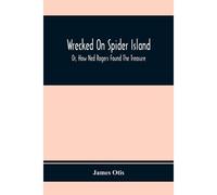 Wrecked On Spider Island; Or, How Ned Rogers Found The Treasure