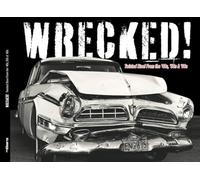 WRECKED! Twisted Steel From the '40s, '50s and '60s