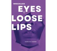 Wreckless Eyes And Loose Lips