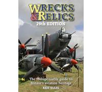 Wrecks & Relics: The Indispensable Guide to Britain’s Aviation Heritage