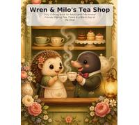 Wren & Milo's Tea Shop: Cozy Coloring Book for Adults with Two Animal Friends Sharing Tea, Treats & a Warm Day at the Shop