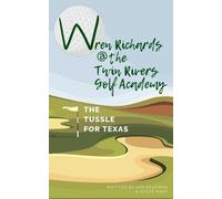 Wren Richards At The Twin Rivers Golf Academy: The Tussle For Texas