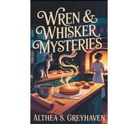 Wren & Whisker Mysteries: A Paranormal Baking Mystery for Fans of Sweet Spells and Small-Town Secrets