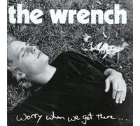 Wrench - Worry When We Get There