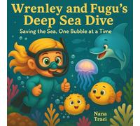 Wrenley and Fugu’s Deep Sea Dive: Saving the Sea, One Bubble at a Time