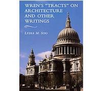 Wren's "Tracts" on Architecture and Other Writings Lydia M. Soo (Auteur)