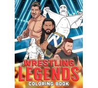 Wrestling Legends Coloring Book: Power Moves Coloring Pages Featuring Energetic Wrestling Scenes Illustrations for Teens and Adults Anxiety Relieving and Creativity